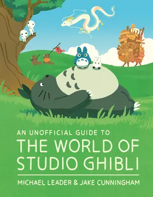 Guide non officiel de l'univers du Studio Ghibli - An Unofficial Guide to the World of Studio Ghibli