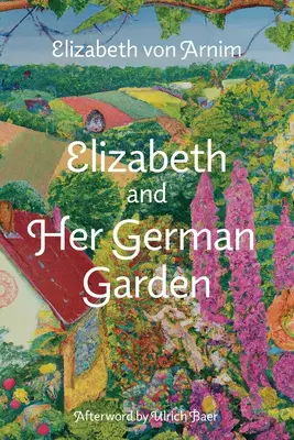 Elizabeth et son jardin allemand (Warbler Classics Annotated Edition) - Elizabeth and Her German Garden (Warbler Classics Annotated Edition)