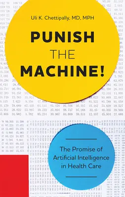 Punir la machine&nbsp;! La promesse de l'intelligence artificielle dans les soins de santé - Punish the Machine!: The Promise of Artificial Intelligence in Health Care