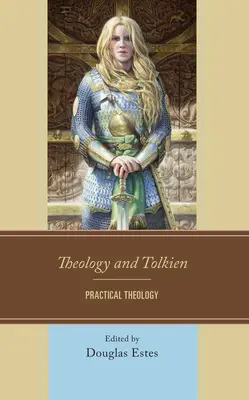 Théologie et Tolkien : Théologie pratique - Theology and Tolkien: Practical Theology