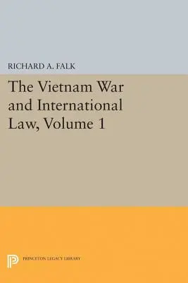 La guerre du Vietnam et le droit international, Volume 1 - The Vietnam War and International Law, Volume 1