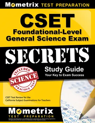 Cset Foundational-Level General Science Examrets Study Guide : Le guide d'étude des Secrets de l'examen du Cset pour les examens des sujets de la Californie pour les enseignants - Cset Foundational-Level General Science Exam Secrets Study Guide: Cset Test Review for the California Subject Examinations for Teachers