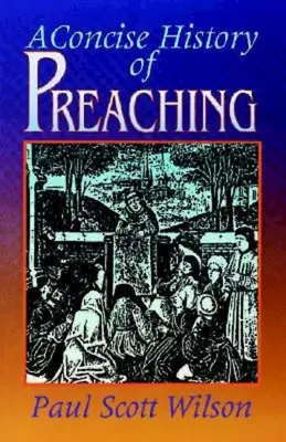 Histoire concise de la prédication - Concise History of Preaching