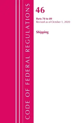 Code of Federal Regulations, Title 46 Shipping 70-89, Revised as of October 1, 2020 (Office of the Federal Register (U S ))