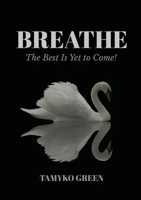 Respirez : Le meilleur est à venir - Breathe: The Best Is Yet To Come