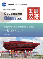 Développer le chinois - Cours d'écriture intermédiaire vol.1 - Developing Chinese - Intermediate Writing Course vol.1