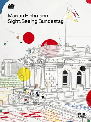 Marion Eichmann : La vue : Voir le Bundestag - Marion Eichmann: Sight: Seeing Bundestag