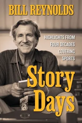 Story Days : Les meilleurs moments de quatre décennies de couverture du sport - Story Days: Highlights from Four Decades Covering Sports