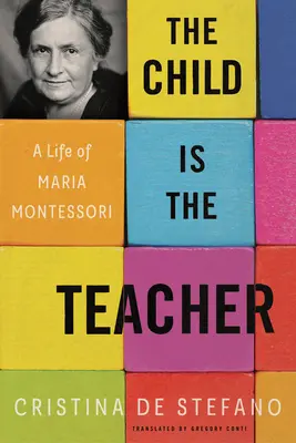 L'enfant est le maître : Une vie de Maria Montessori - The Child Is the Teacher: A Life of Maria Montessori