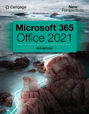 Collection Nouvelles Perspectives, Microsoft 365 & Office 2021 Advanced - New Perspectives Collection, Microsoft 365 & Office 2021 Advanced