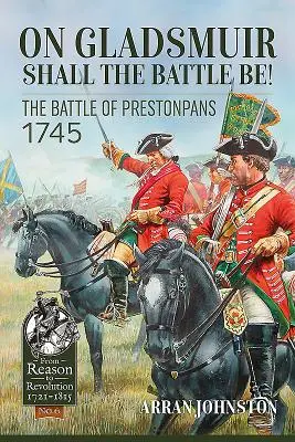 La bataille de Gladsmuir : La bataille de Prestonpans 1745 - On Gladsmuir Shall the Battle Be!: The Battle of Prestonpans 1745