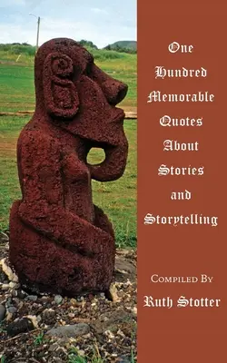 Cent citations mémorables sur les histoires et la narration - One Hundred Memorable Quotes About Stories and Storytelling
