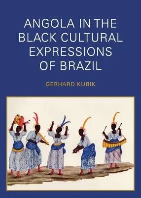 L'Angola dans les expressions culturelles noires du Brésil - Angola in the Black Cultural Expressions of Brazil