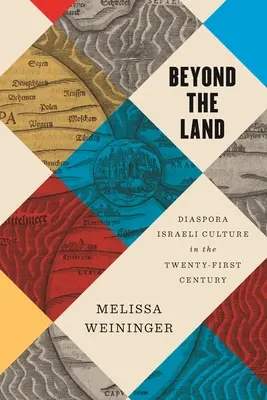 Au-delà de la terre : La culture israélienne de la diaspora au XXIe siècle - Beyond the Land: Diaspora Israeli Culture in the Twenty-First Century