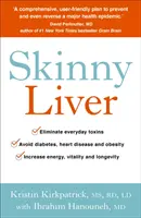 Skinny Liver - Perdre la graisse et les toxines pour plus d'énergie, de santé et de longévité - Skinny Liver - Lose the fat and lose the toxins for increased energy, health and longevity