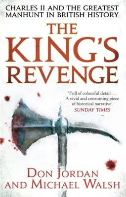 La vengeance du roi - Charles II et la plus grande chasse à l'homme de l'histoire britannique - King's Revenge - Charles II and the Greatest Manhunt in British History