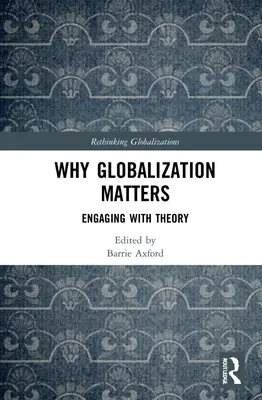 L'importance de la mondialisation : S'engager dans la théorie - Why Globalization Matters: Engaging with Theory