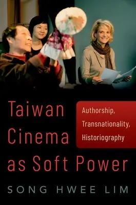 Le cinéma taïwanais en tant que puissance douce - paternité, transnationalité, historiographie - Taiwan Cinema as Soft Power - Authorship, Transnationality, Historiography