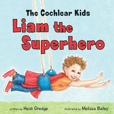 Les enfants Cochlear : Liam le super-héros - The Cochlear Kids: Liam the Superhero