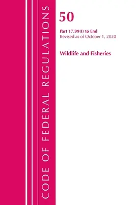 Code des règlements fédéraux, titre 50 Wildlife and Fisheries 17.99(i)-End, révisé le 1er octobre 2020 (Office of the Federal Register (U S )) - Code of Federal Regulations, Title 50 Wildlife and Fisheries 17.99(i)-End, Revised as of October 1, 2020 (Office of the Federal Register (U S ))