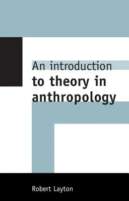 Introduction à la théorie en anthropologie - An Introduction to Theory in Anthropology