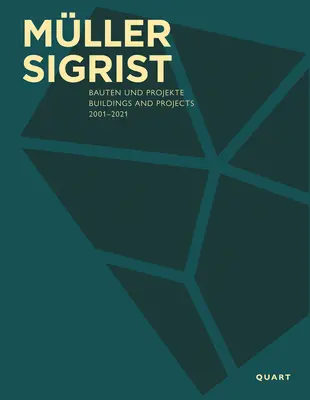 Mller Sigrist : Bâtiments et projets 2001-2021 - Mller Sigrist: Buildings and Projects 2001-2021