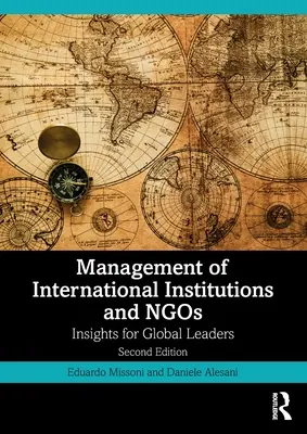 Gestion des institutions internationales et des ONG : Perspectives pour les dirigeants du monde entier - Management of International Institutions and Ngos: Insights for Global Leaders