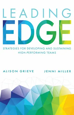 Leading Edge : Stratégies pour développer et maintenir des équipes hautement performantes - Leading Edge: Strategies for Developing and Sustaining High-Performing Teams