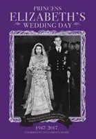 Le jour du mariage de la princesse Elizabeth - Princess Elizabeth's Wedding Day