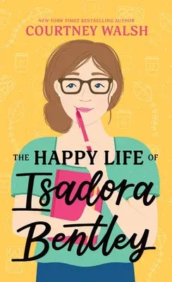 La vie heureuse d'Isadora Bentley - The Happy Life of Isadora Bentley