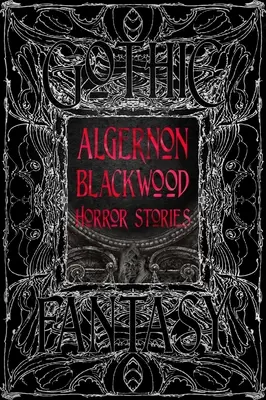 Histoires d'horreur d'Algernon Blackwood - Algernon Blackwood Horror Stories