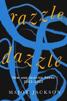 Razzle Dazzle : poèmes nouveaux et choisis 2002-2022 - Razzle Dazzle: New and Selected Poems 2002-2022