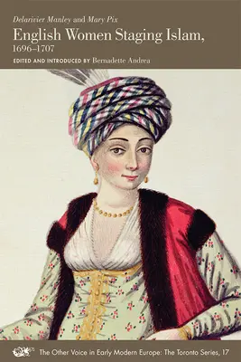 Les femmes anglaises mettent en scène l'Islam, 1696-1707 : Volume 17 - English Women Staging Islam, 1696-1707: Volume 17