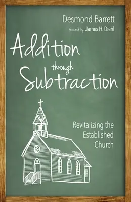 L'addition par la soustraction : Revitaliser l'Église établie - Addition Through Subtraction: Revitalizing the Established Church