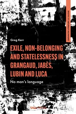 Exil, non-appartenance et apatridie chez Grangaud, Jabs, Lubin et Luca : No man's language - Exile, Non-Belonging and Statelessness in Grangaud, Jabs, Lubin and Luca: No man's language