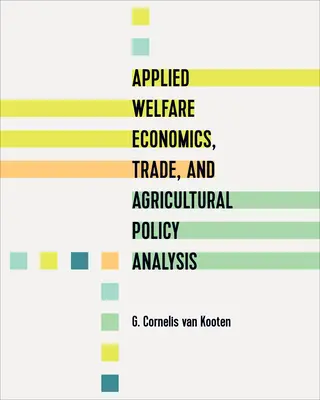 Économie appliquée du bien-être, commerce et analyse de la politique agricole - Applied Welfare Economics, Trade, and Agricultural Policy Analysis