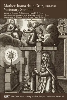 Mère Juana de la Cruz, 1481-1534 : Sermons visionnaires Volume 47 - Mother Juana de la Cruz, 1481-1534: Visionary Sermons Volume 47