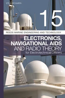 Reeds Vol 15 : Électronique, sida de navigation et théorie de la radio pour les officiers électrotechniciens - Reeds Vol 15: Electronics, Navigational AIDS and Radio Theory for Electrotechnical Officers