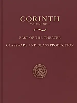 A l'est du théâtre - Verrerie et production de verre (Corinth 19.1) - East of the Theater - Glassware and Glass Production (Corinth 19.1)