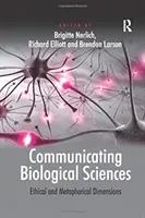 Communiquer les sciences biologiques : Dimensions éthiques et métaphoriques - Communicating Biological Sciences: Ethical and Metaphorical Dimensions