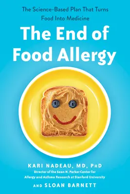 La fin des allergies alimentaires : Le plan scientifique qui transforme les aliments en médicaments - The End of Food Allergy: The Science-Based Plan That Turns Food into Medicine