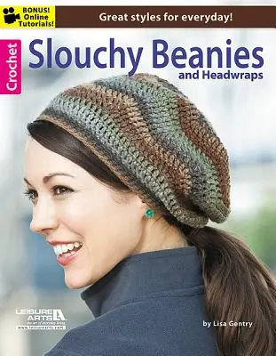 Crocheter des bonnets et des serre-têtes souples - Crochet Slouchy Beanies & Headwraps