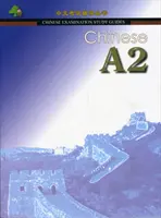 Chinois A2 : Guide d'examen de chinois - Chinese A2: Chinese Examination Guide