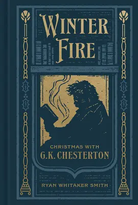Le feu de l'hiver : Noël avec G.K. Chesterton - Winter Fire: Christmas with G.K. Chesterton