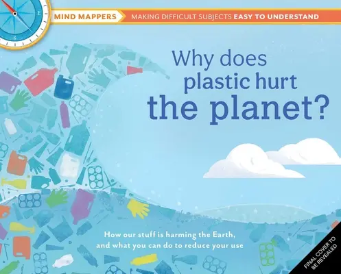 Pourquoi le plastique nuit-il à la planète ? Comment nos objets nuisent à la Terre et ce que vous pouvez faire pour en réduire l'utilisation - Why Does Plastic Hurt the Planet?: How Our Stuff Is Harming the Earth, and What You Can Do to Reduce Your Use