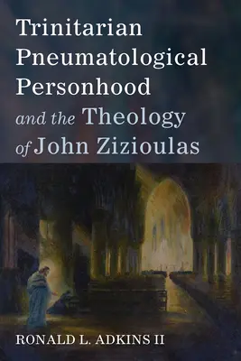 La personnalité trinitaire pneumatologique et la théologie de Jean Zizioulas - Trinitarian Pneumatological Personhood and the Theology of John Zizioulas
