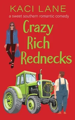 Les Rednecks riches et fous : Une douce comédie romantique du Sud - Crazy Rich Rednecks: A Sweet Southern Romantic Comedy