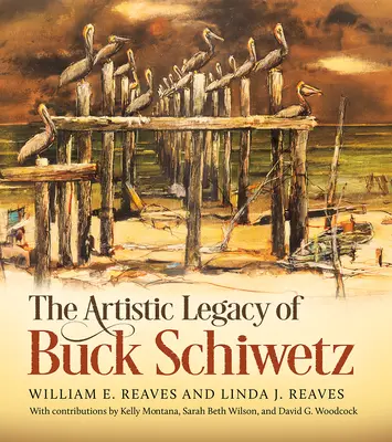L'héritage artistique de Buck Schiwetz : Volume 26 - The Artistic Legacy of Buck Schiwetz: Volume 26