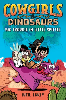Cowgirls & Dinosaures : De gros ennuis à Little Spittle - Cowgirls & Dinosaurs: Big Trouble in Little Spittle