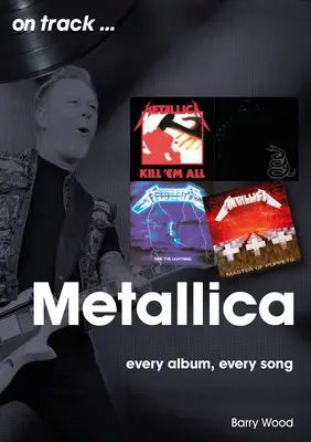 Metallica : Chaque album, chaque chanson - Metallica: Every Album, Every Song